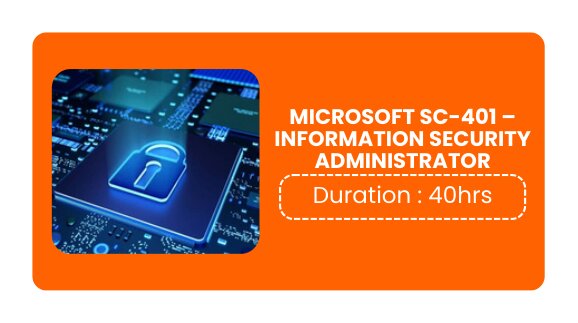MICROSOFT SC-401 – INFORMATION SECURITY ADMINISTRATOR