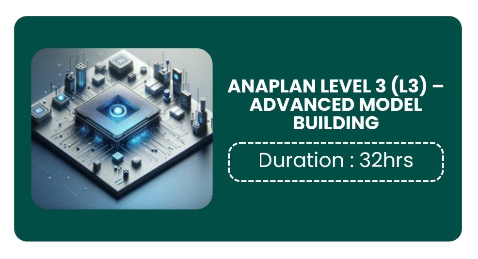 ANAPLAN LEVEL 3 (L3) – ADVANCED MODEL BUILDING