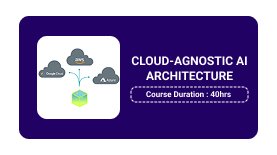 CLOUD-AGNOSTIC AI ARCHITECTURE
