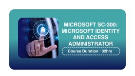 MICROSOFT SC-300: MICROSOFT IDENTITY AND ACCESS ADMINISTRATOR