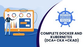 COMPLETE DOCKER AND KUMBERNETES (DCA+CKA+CKAD) ONLINE TRAINING