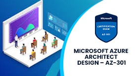 MICROSOFT AZURE ARCHITECT DESIGN – AZ-301 ONLINE TRAINING