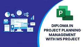 DIPLOMA IN PROJECT PLANNING MANAGEMENT WITH MS PROJECT ONLINE TRAINING