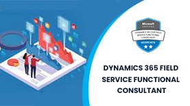 DYNAMICS 365 FIELD SERVICE FUNCTIONAL CONSULTANT ONLINE TRAINING