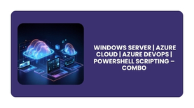 Windows Server | Azure Cloud | Azure Devops | Powershell Scripting – Combo Training in Pune