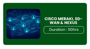Cisco Meraki, Sdwan & Nexus Training In Pune Online
